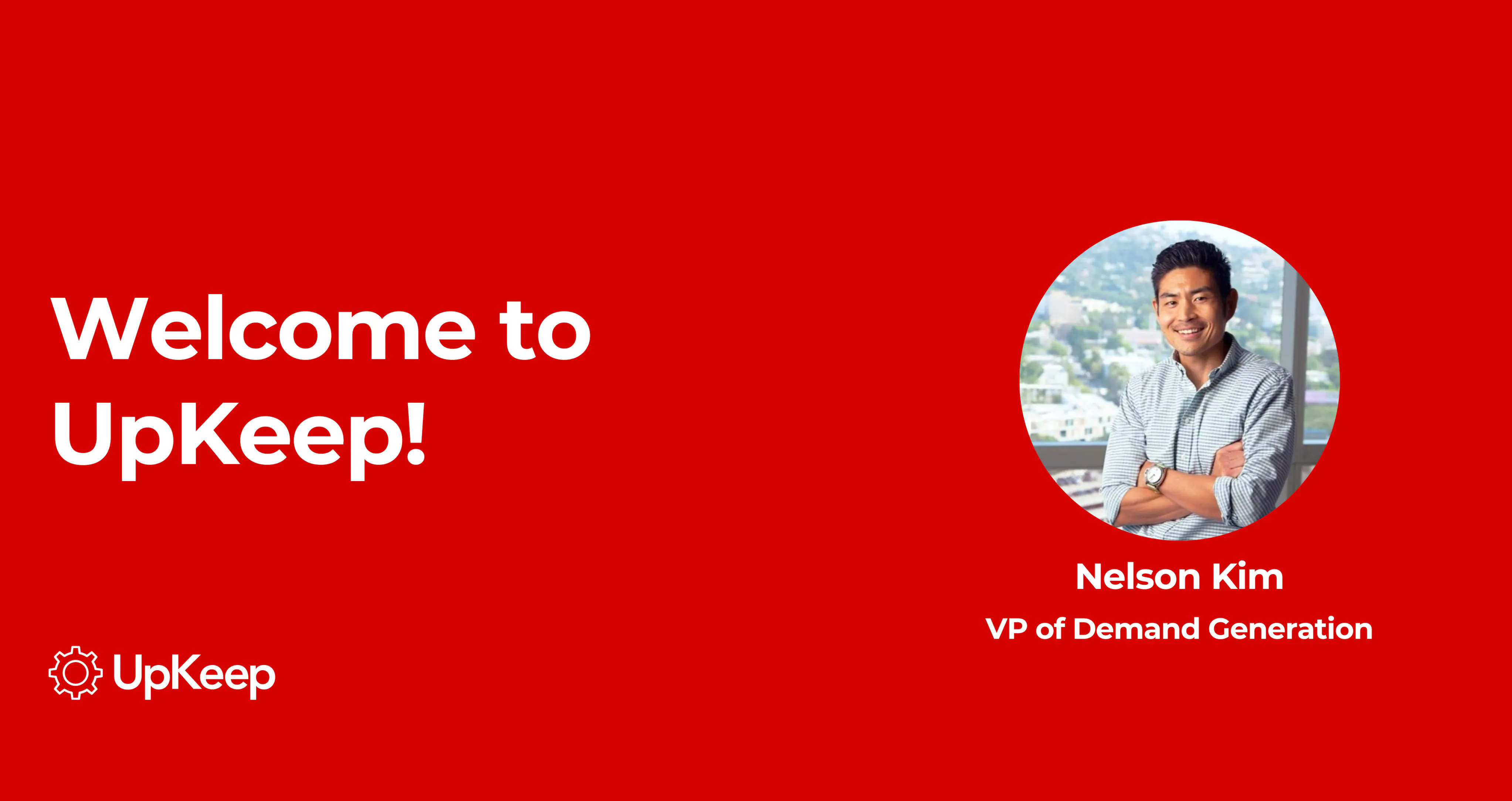 Damos la bienvenida al nuevo vicepresidente de generación de demanda de UpKeep: ¡Nelson Kim!
